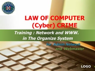 Training : Network and WWW.  in The Organize System LAW OF COMPUTER  ( Cyber) CRIME for  Admin Network  and  Webmaster  
