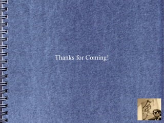 Thanks for Coming!
 