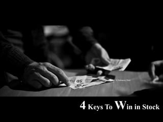       4 Keys To Win in Stock 