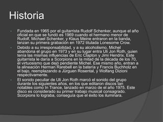 El sonido peculiar de Uli Jon Roth marcó el sonido del grupo durante los siguientes años, en los que editaron discos tan notables como In Trance, lanzado en marzo de el año 1975. Este disco es considerado su primer trabajo musical consagrado. Scorpions lo lograba, conseguía que el éxito los iluminara. 
