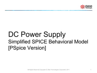 DC Power Supply  Simplified SPICE Behavioral Model [PSpice Version] All Rights Reserved Copyright (C) Bee Technologies Corporation 2011 