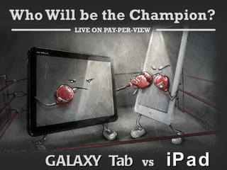 GALAXY  Tab  VS  iPad 