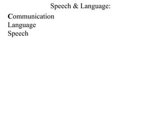 Speech & Language: ,[object Object],[object Object],[object Object]