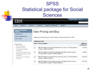 SPSS
Statistical package for Social
           Sciences




                                 40
 