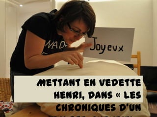 Mettant en vedette
  Henri, Dans « Les
   chroniques d’un
 