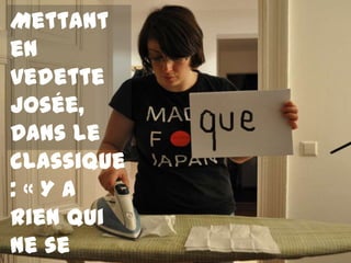 Mettant
en
vedette
Josée,
Dans le
classique
:«Ya
rien qui
ne se
 