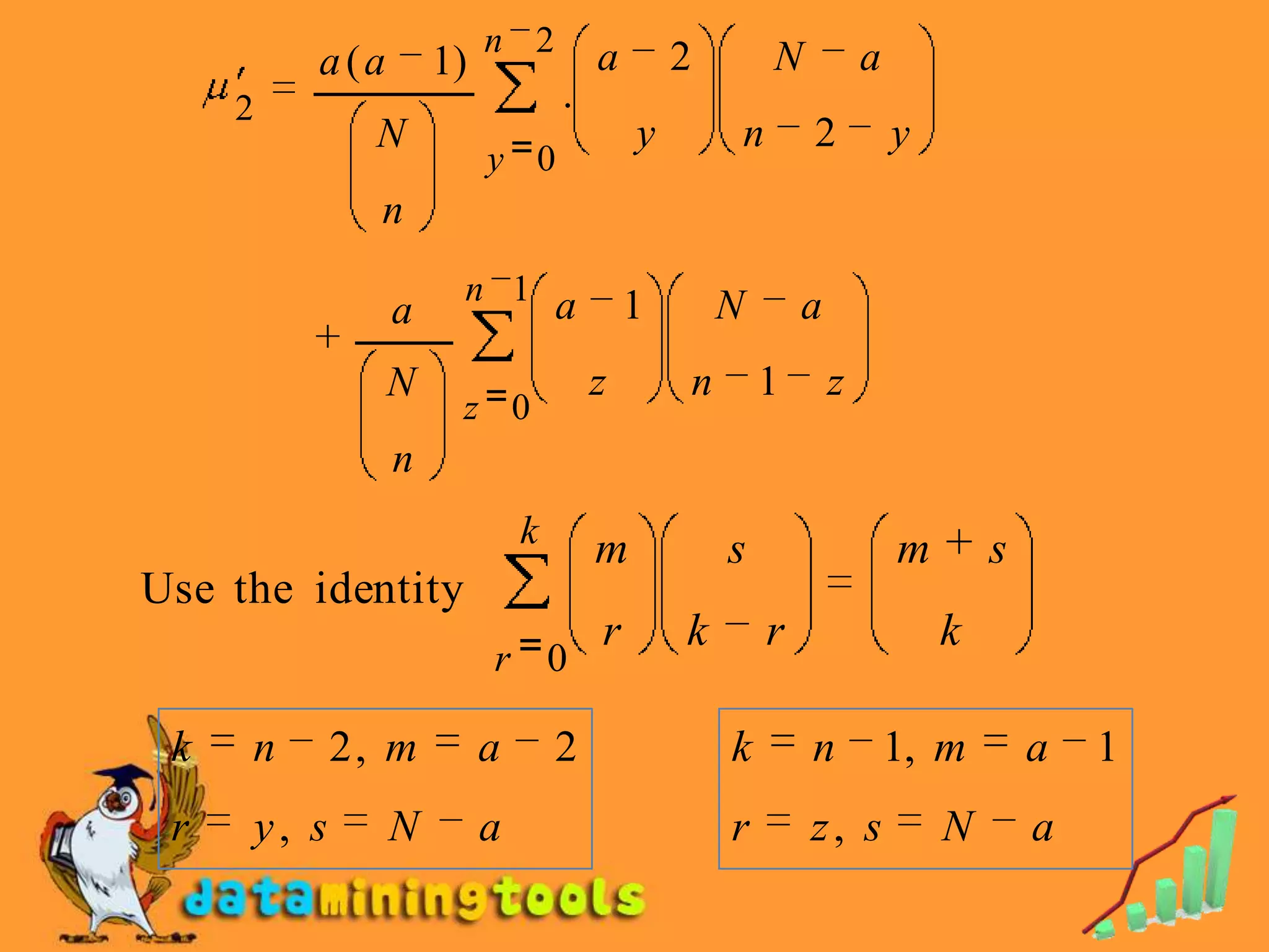 n 2         a       2       N           a
            a (a       1)
     2                              .
                  N                         y       n       2           y
                            y 0
                  n
                        n 1 a               1       N       a
                   a
                   N                    z       n       1       z
                        z 0
                   n
                                k       m           s                   m       s
Use the identity
                                        r       k       r                   k
                            r 0

 k   n          2, m        a       2               k       n           1, m        a   1
 r       y, s      N        a                       r       z, s            N       a
 
