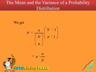 The Mean and the Variance of a Probability
              Distribution

   We get

                  a       N   1
               N          n   1
                  n

                      a
              n
                      N
 