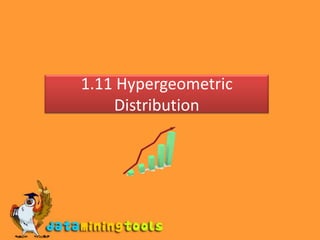 1.11 Hypergeometric
    Distribution
 