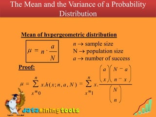 The Mean and the Variance of a Probability
              Distribution

   Mean of hypergeometric distribution
            ...