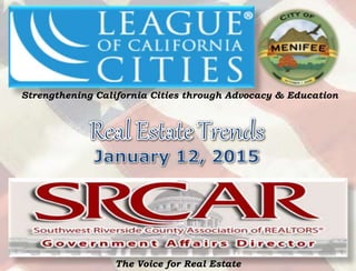 Strengthening California Cities through Advocacy & Education
The Voice for Real Estate
 