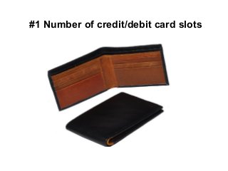 #1 Number of credit/debit card slots
 