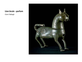 Lion brule - parfum
Claire Tabbagh
 