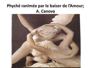 Phyché ranimée par le baiser de l’Amour;
              A. Canova
 