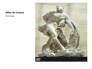 Milon de Crotone
Pierre Puget
 