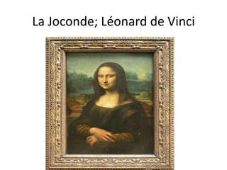 La Joconde; Léonard de Vinci
 