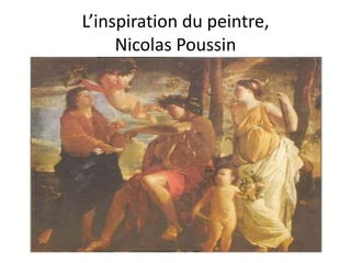 L’inspiration du peintre,
     Nicolas Poussin
 