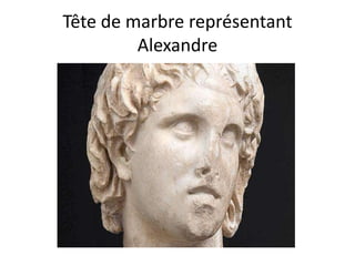 Tête de marbre représentant
         Alexandre
 