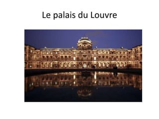 Le palais du Louvre
 