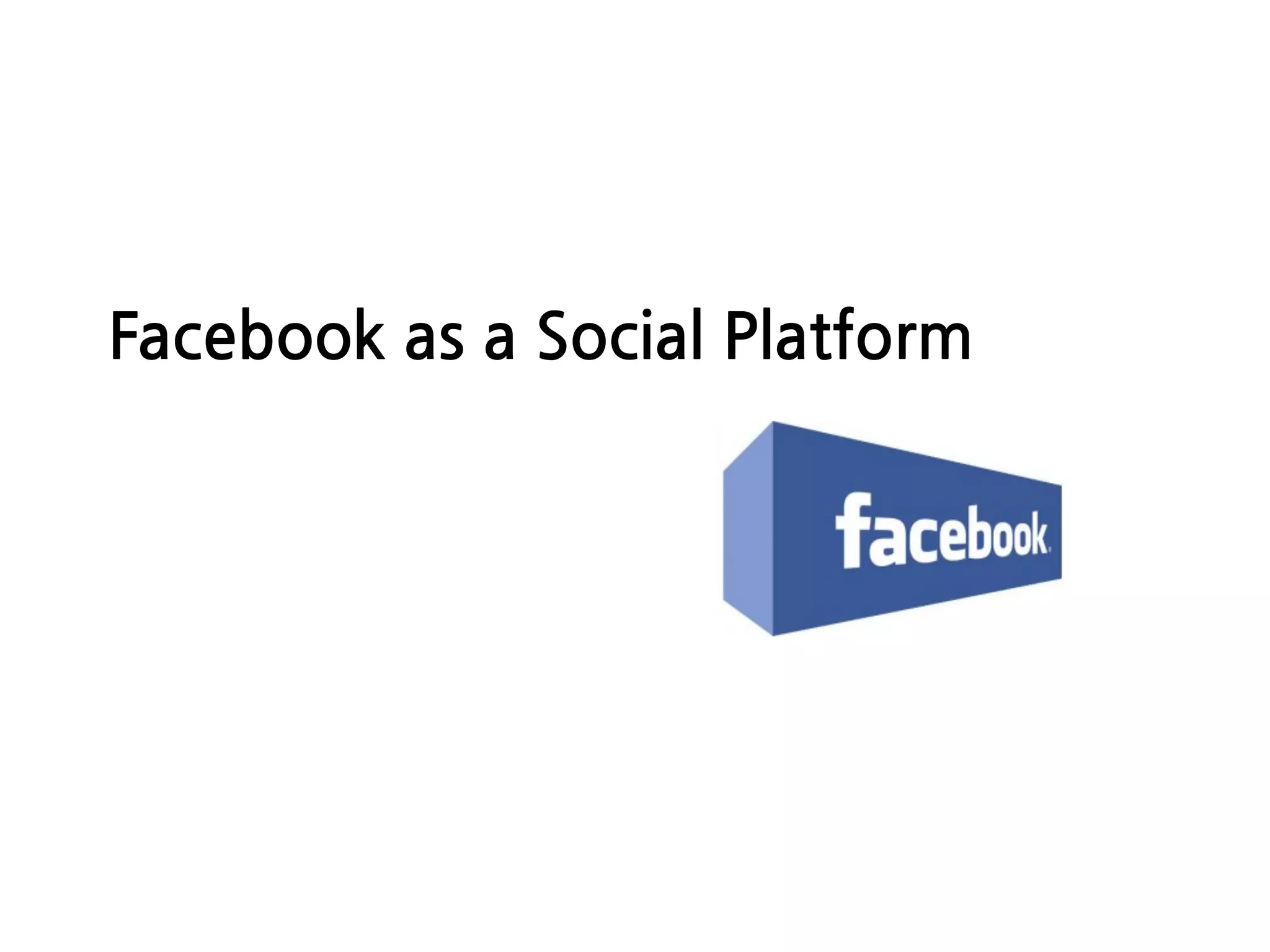 FacebookasaSocialPlatform
 