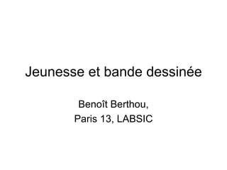 Jeunesse et bande dessinée Beno ît Berthou, Paris 13, LABSIC 