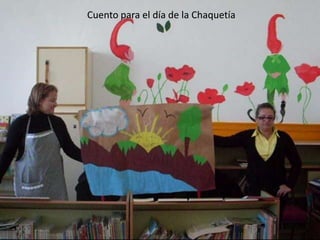 Cuento para el día de la Chaquetía




         CEIP SAN JOSÉ DE CALASANZ
 