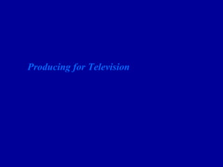 Producing for Television
 