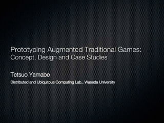 Prototyping Augmented Traditional Games: Concept, Design and Case ...