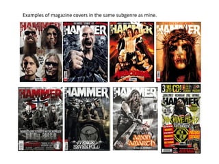 Examples of magazine covers in the same subgenre as mine.
 