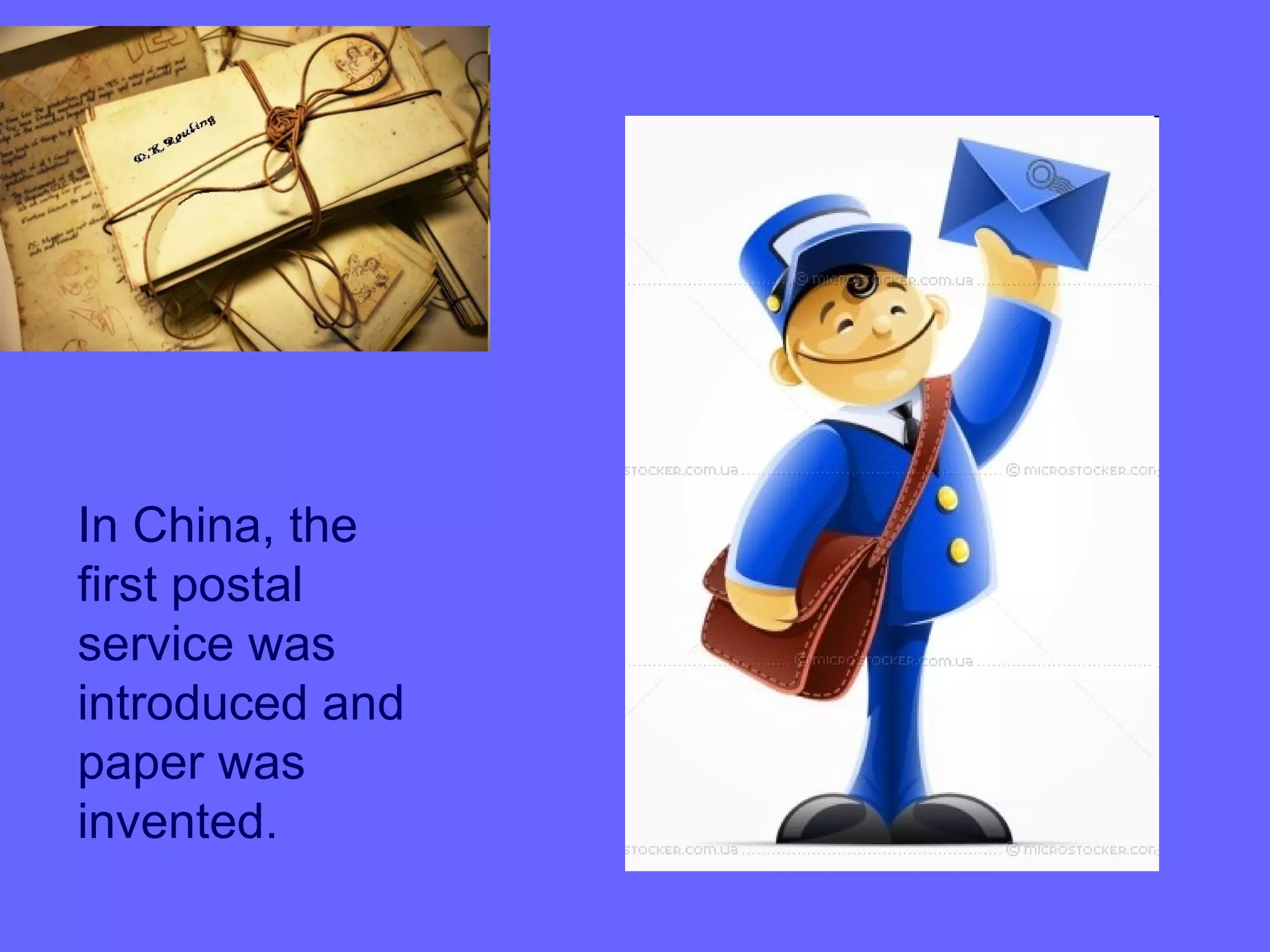 In China, the
first postal
service was
introduced and
paper was
invented.
 