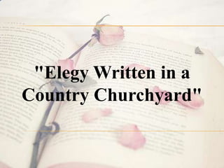 "Elegy Written in a
Country Churchyard"
 