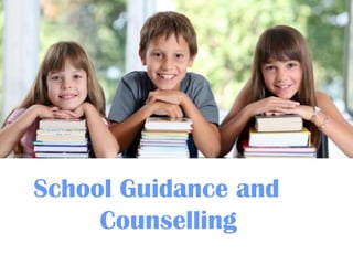 School Guidance and
     Counselling
 