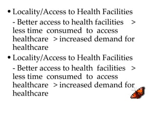 • Locality/Access to Health Facilities
  - Better access to health facilities >
  less time consumed to access
  healthcar...