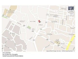 SITE LOCATION
Rim Tai,Mae Rim, ChiangMai
50180,Thailand[18.907706,98.948852]
 