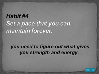 you need to figure out what gives
   you strength and energy.
 