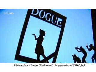 Pilobolus Dance Theatre "Shadowland“ http://youtu.be/STK7AZ_Zs_E
 