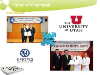 Vision of Pharmicell.
Joint Reasearch




                     VISION
 