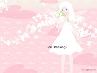 Ice Breaking)
-