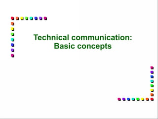 Technical communication:
     Basic concepts
 
