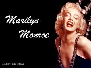 Marilyn
  Monroe
 