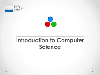 Introduction to Computer
        Science
 