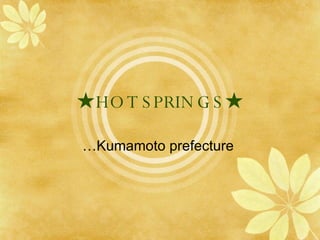 ★ HOT SPRINGS★ …Kumamoto prefecture  