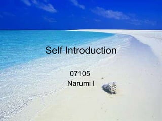 Self Introduction 07105  Narumi I 