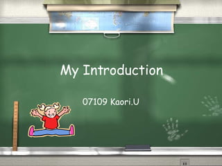 My Introduction 07109 Kaori.U 
