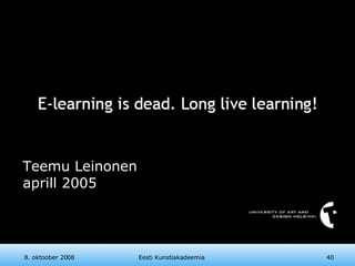 Teemu Leinonen aprill 2005 8. oktoober 2008 Eesti Kunstiakadeemia 