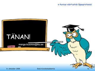 Tänan! 8. oktoober 2008 Eesti Kunstiakadeemia [email_address] 