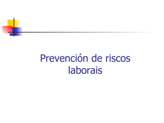 Prevención de riscos laborais 