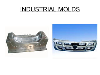 INDUSTRIAL MOLDS