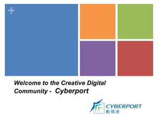 +




Welcome to the Creative Digital
Community - Cyberport
 
