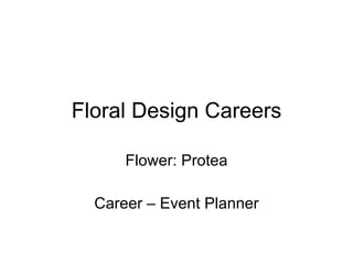 Floral Design Careers Flower: Protea Career – Event Planner 